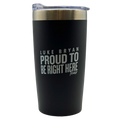 Proud To Be Right Here Tumbler