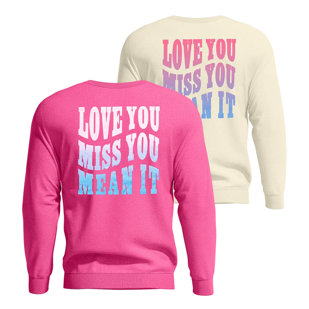Love You Miss You Mean It Crew Neck