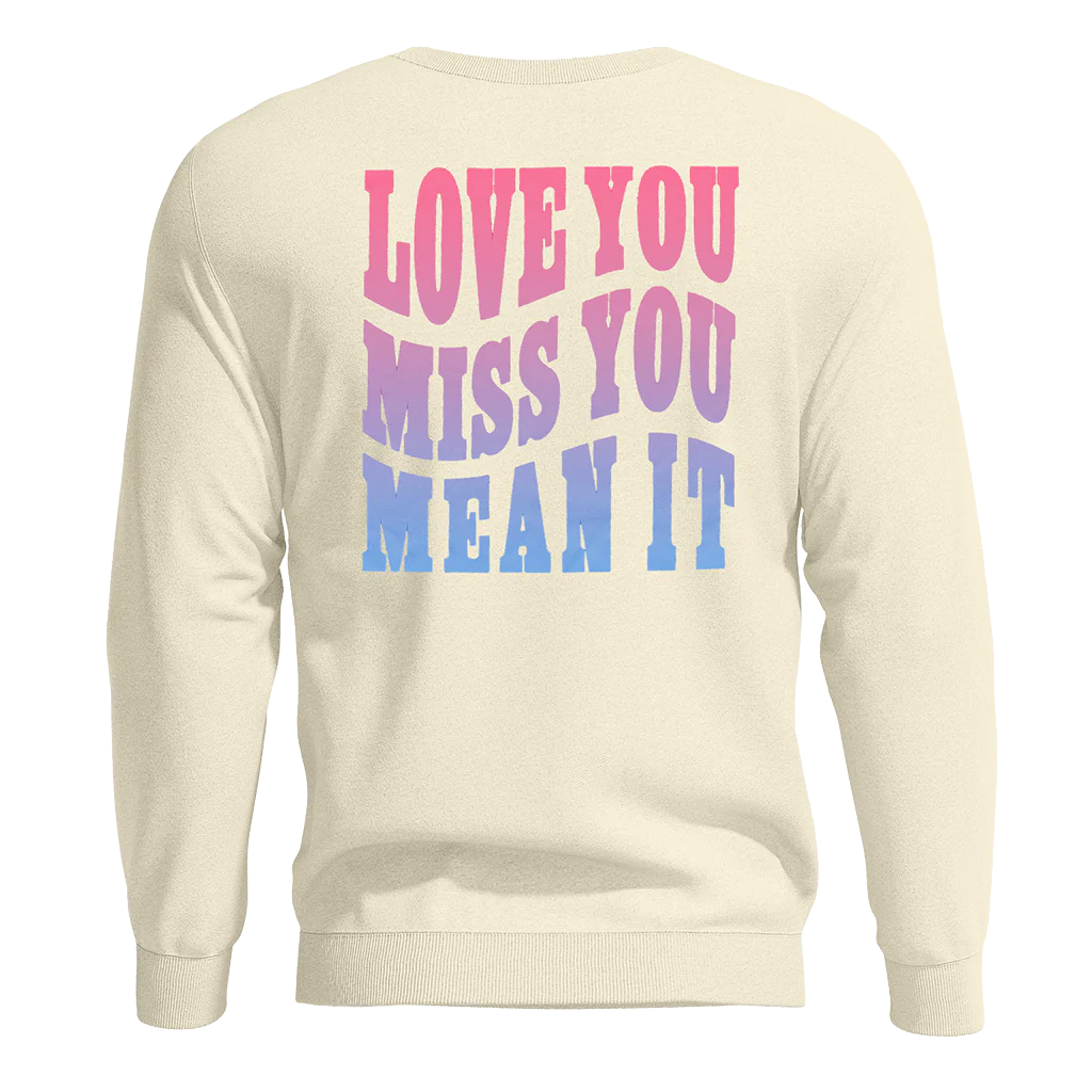 Love You Miss You Mean It Crew Neck