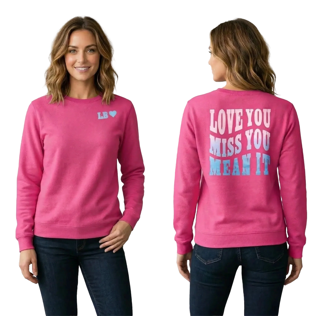 Love You Miss You Mean It Crew Neck