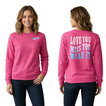 Load image into Gallery viewer, Love You Miss You Mean It Crew Neck
