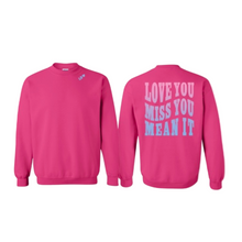 Load image into Gallery viewer, Love You Miss You Mean It Crew Neck
