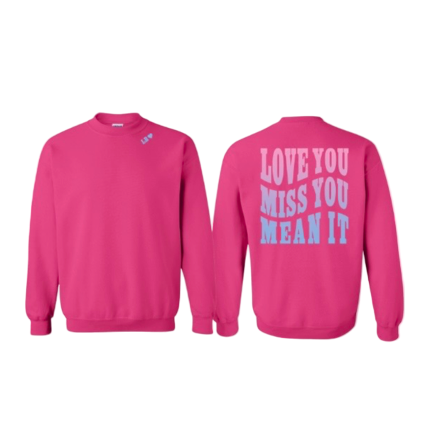 Love You Miss You Mean It Crew Neck