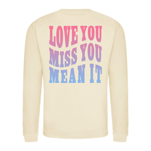 Load image into Gallery viewer, Love You Miss You Mean It (Crewneck Sweatshirt)
