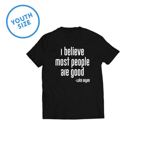 Youth Black shirt. The front says "I Believe Most People Are Good"